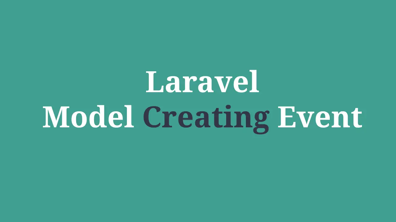 Laravel Model Creating Event Example
